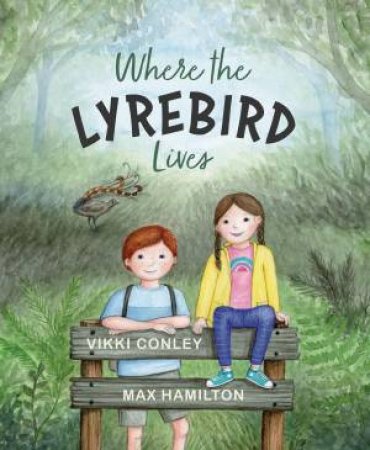 Where The Lyrebird Lives by Vikki Conley & Max Hamilton