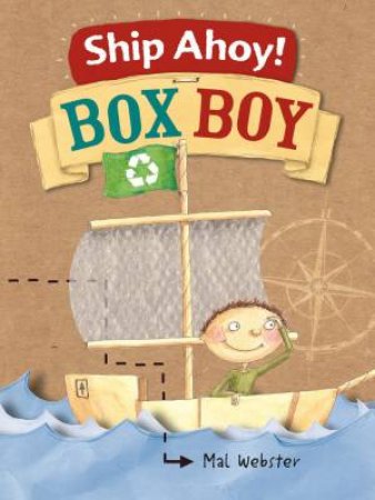 Ship Ahoy! Box Boy by Mal Webster