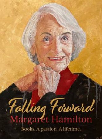 Falling Forward: Books. A passion. A lifetime. by MARGARET HAMILTON