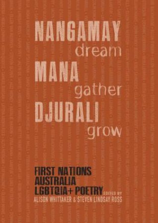 NANGAMAY Dream MANA Gather DJURALI Grow by Alison Whittaker & Steven Lindsay Ross