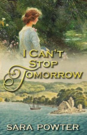 I Can't Stop Tomorrow by Sara Powter