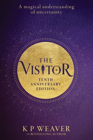 The Visitor: Tenth Anniversary Edition by K. P. Weaver