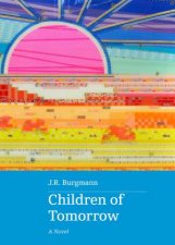 Children of Tomorrow A novel