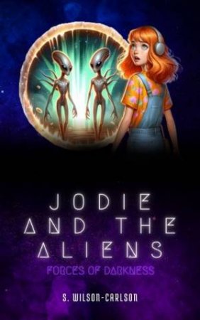 Jodie and the Aliens by S. Wilson-Carlson