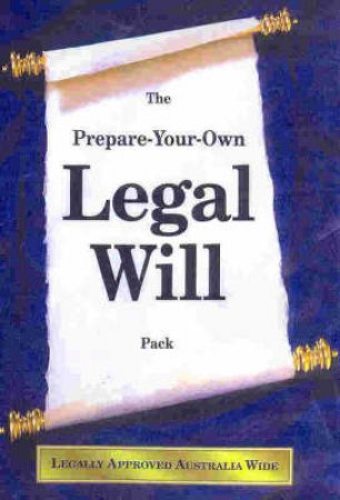 The Prepare-Your-Own Legal Will Pack by Various