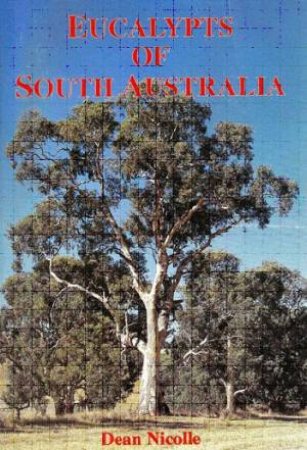 Eucalypts of South Australia by Dean Nicolle