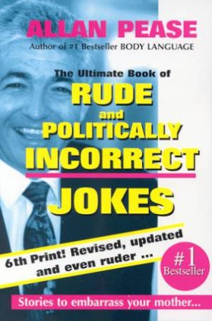 The Ultimate Book Of Rude And Politically Incorrect Jokes by Allan Pease