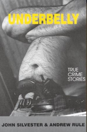 True Crime Stories by John Silvester & Andrew Rule