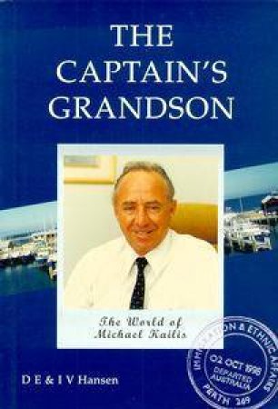 The Captain's Grandson: The World Of Michael Kailis by D E & I V Hansen