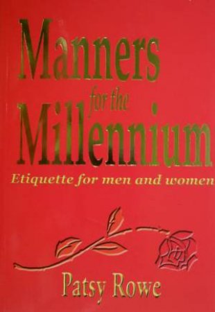 Manners ForThe Millenium by Patsy Rowe