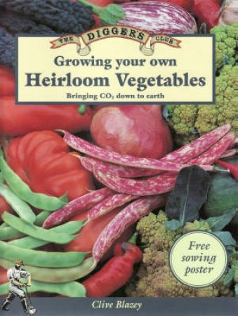 Growing your own Heirloom Vegetables by Clive Blazey