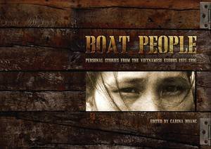 Boat People: Personal Stories From the Vietnamese Exodus 1975-1996 by Carina Hoag