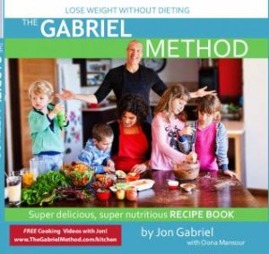 The Gabriel Method Recipe Book by Jon Gabriel