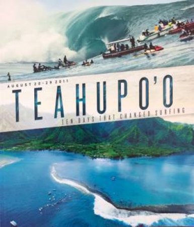 Teahupoo: 10 Days That Changed Surfing by Various