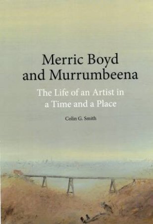 Merric Boyd And Murrumbeena by Colin G. Smith