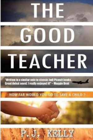 The Good Teacher by P.J. Kelly