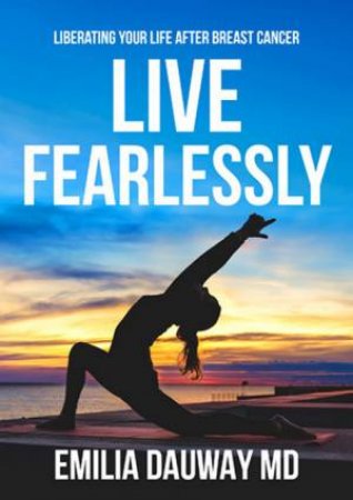 Live Fearlessly by Emily Dauway MD