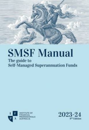 SMSF Manual 2023-24 by Institute of Financial Professionals Australia