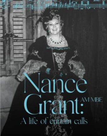 Nance Grant: A Life of Curtain Calls by Nance Grant