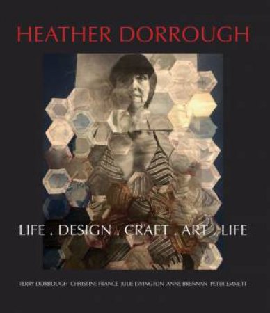 Heather Dorrough: Life. Design. Craft. Art. Life by TERRY DORROUGH