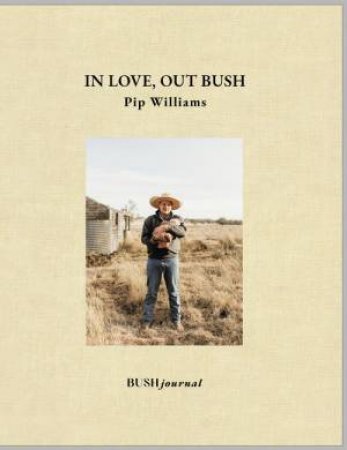 In Love, Out Bush by Pip Williams & Phoebe Hartley