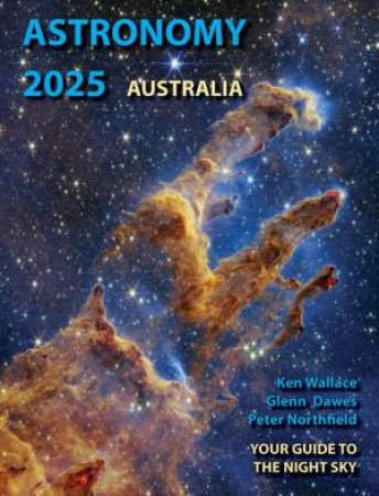 Astronomy 2025 Australia by Glenn Dawes & Peter Northfield & Ken Wallace