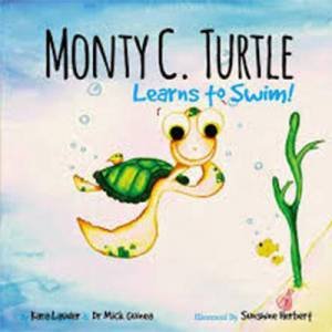 Monty C Turtle Learns to Swim by Kara Lauder & Dr Mick Guinea & Sunshine Herbert