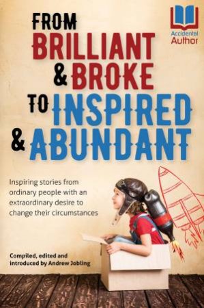 From Brilliant And Broke To Inspired And Abundant by Andrew Jobling