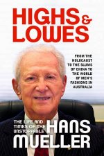 Highs And Lowes The Life And Times Of The Unstoppable Hans Mueller