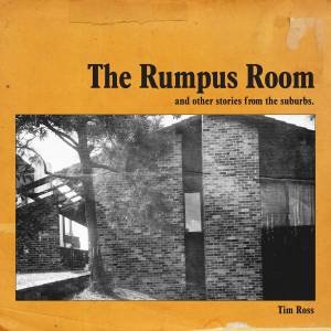 The Rumpus Room And Other Stories From The Suburbs by Tim Ross