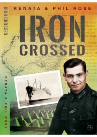 Iron Crossed by Renata Rose & Phil Rose