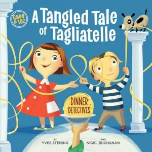 A Tangled Tale Of Tagliatelle by Yves Stening & Nigel Buchanan