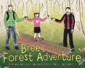 Bree's Forest Adventure by Miriam Wei Wei Lo & Emily-Rose Lochore