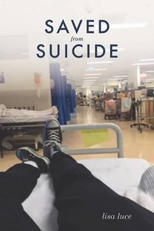 Saved From Suicide by Lisa Luce