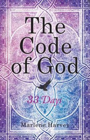 The Code Of God - 33 Days by Marlene Harvey