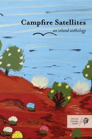 Campfire Satellites by Maureen O'Keefe & Gretel Bull & Linda Wells & Emma Trenorden