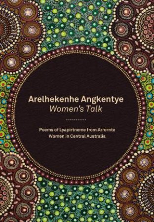 Arelhekenhe Angkentye: Women's Talk by Running Water Community Press