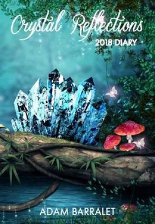 2018 Crystal Reflections Diary by Adam Barralet