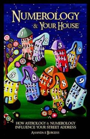 Numerology & Your House by Amanda E. Burgess