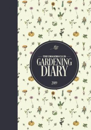 The Diggers Club Gardening Diary 2019 by The Diggers Club