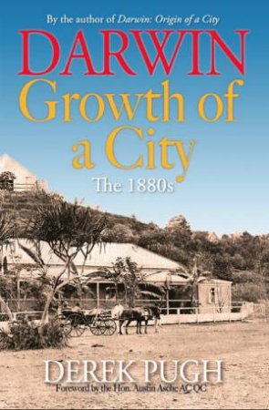 Darwin: Growth Of A City. The 1880s. by Derek Pugh