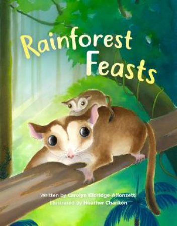 Rainforest Feasts by  Carolyn Eldridge-Alfonzetti & Heather Charlton