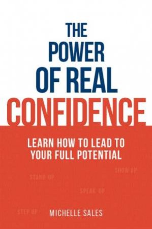 The Power Of Real Confidence by Michelle Sales