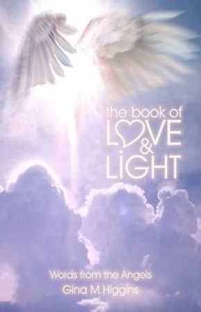 The Book OF Love And Light by Gina M. Higgins