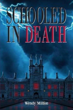 Schooled In Death by Wendy Milton