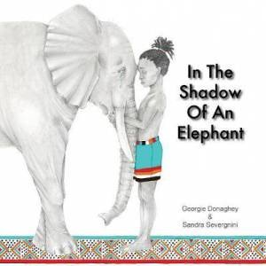 In The Shadow Of An Elephant by Georgie Donaghey