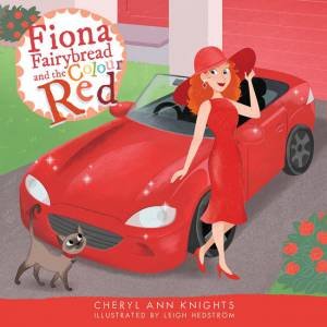 Fiona Fairybread And The Colour Red by Cheryl Ann Knights