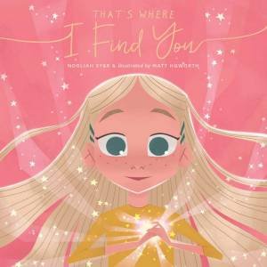 That's Where I Find You by Norliah Syer & Matt Howorth