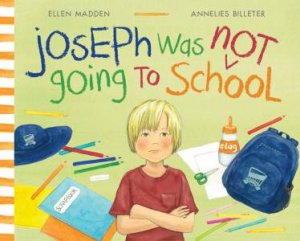 Joseph Was Not Going To School by Ellen Madden