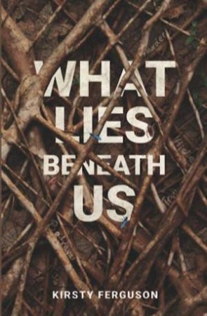 What Lies Beneath Us by Kirsty Ferguson